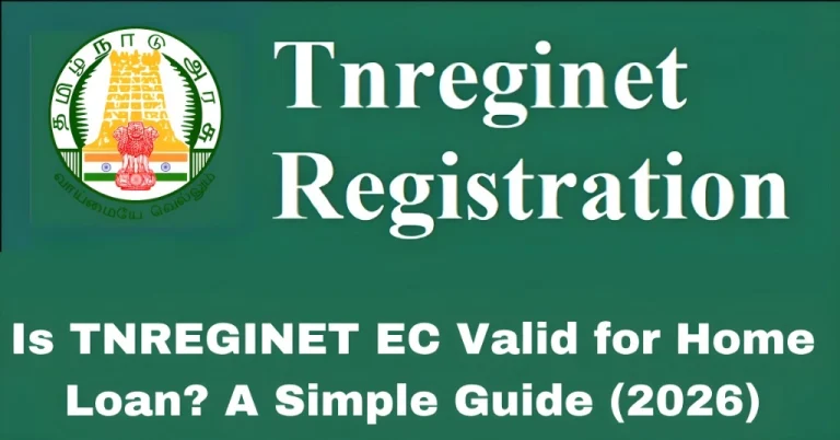 Is TNREGINET EC Valid for Home Loan? A Simple Guide (2026)